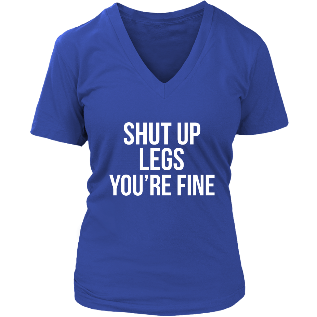 Shut Up Legs You're Fine