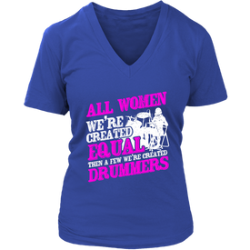 All Women We're Created Equal Then A Few We're Created Drummers