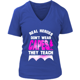 Real Heroes Don't Wear Capes They Teach