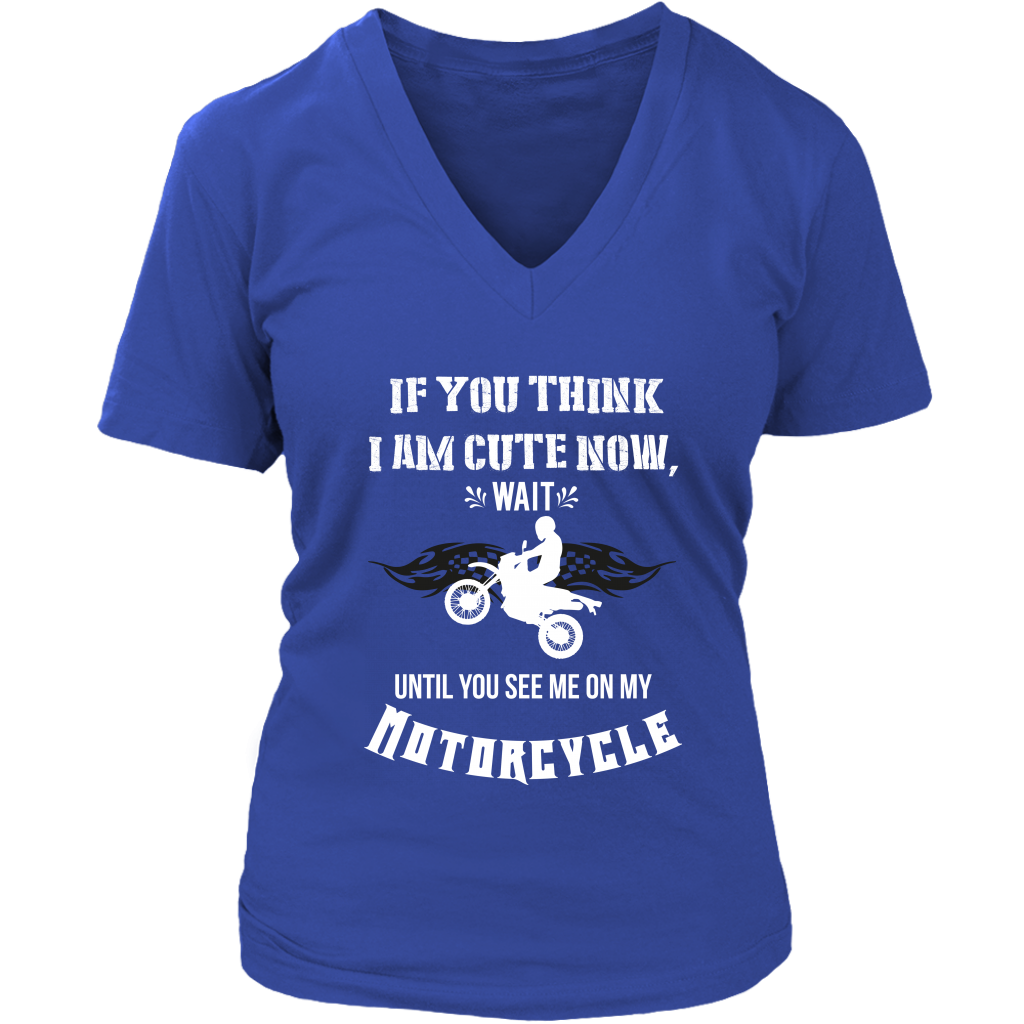 If You Think I Am Cute Now Wait Until You See Me On My Motorcycle