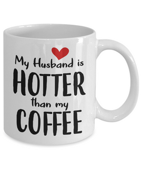 My Husband Is Hotter Than My Coffee, Mug