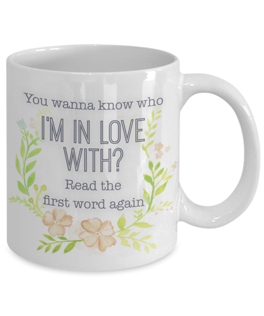 You Wanna Know Who I'm In Love With? Read The First Word Again, Mug