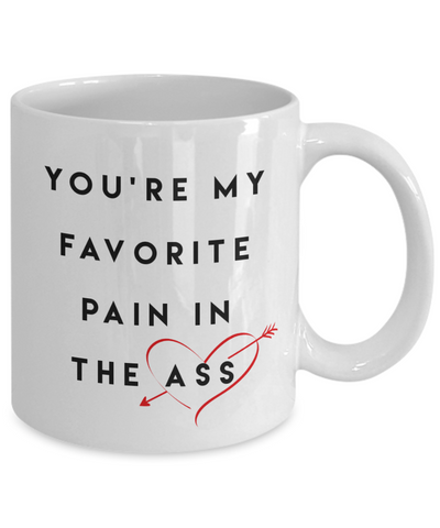 Image of You're My Favorite Pain In The Ass , Mug