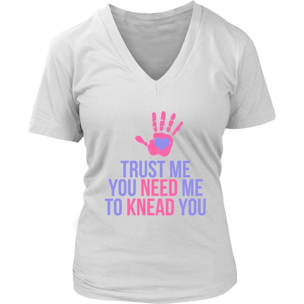 Trust Me You Need Me To Knead You