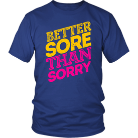 Better Sore Than Sorry