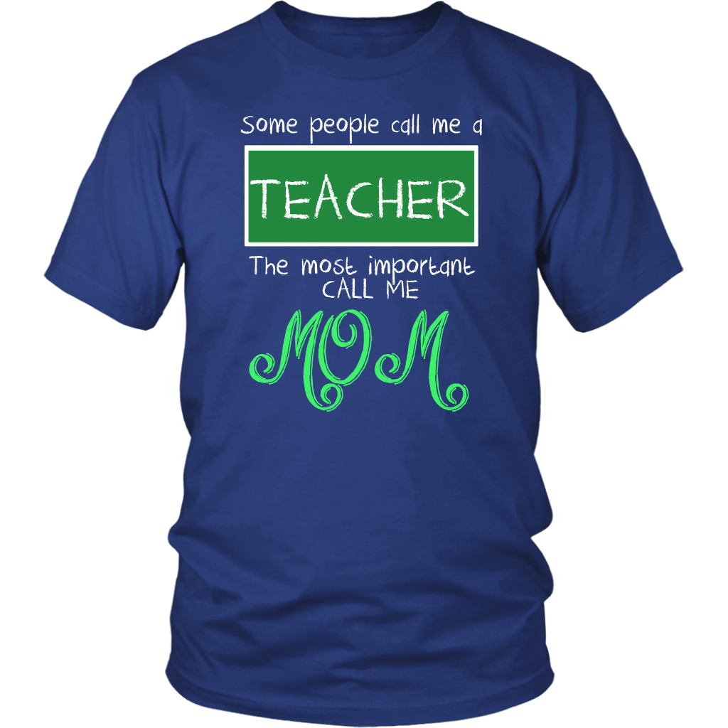 Some People Call Me A Teacher The Most Important Call Me Mom