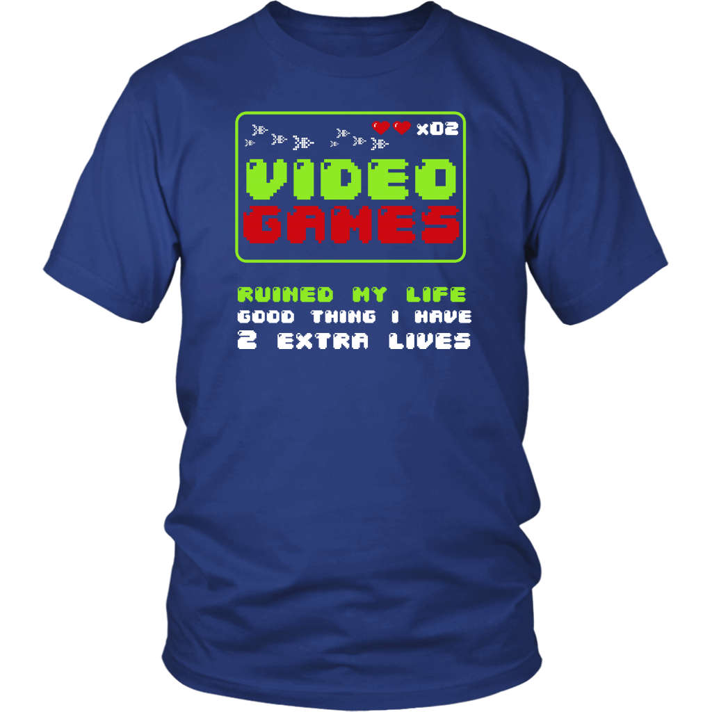 Video Games Ruined My Life Good Thing I Have Two Extra Lives