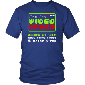 Video Games Ruined My Life Good Thing I Have Two Extra Lives