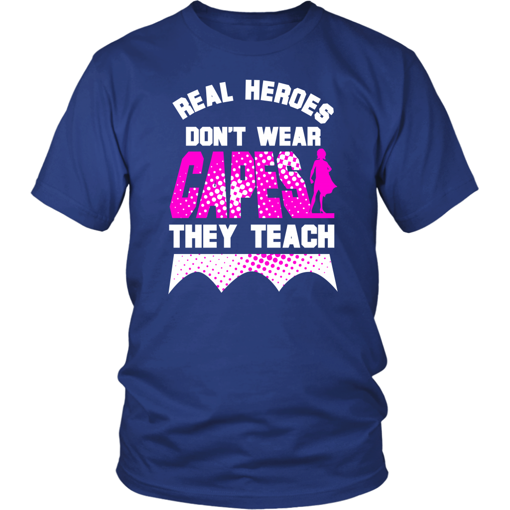 Real Heroes Don't Wear Capes They Teach