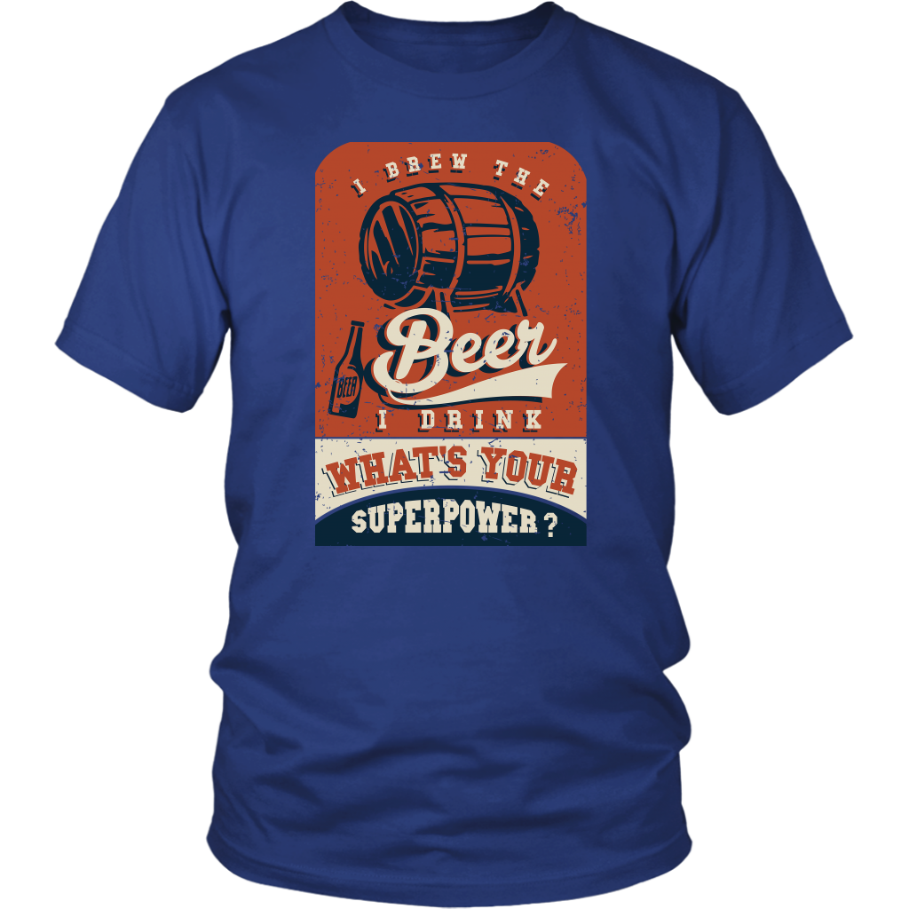 I Brew The Beer I Drink, What's Your Superpower?