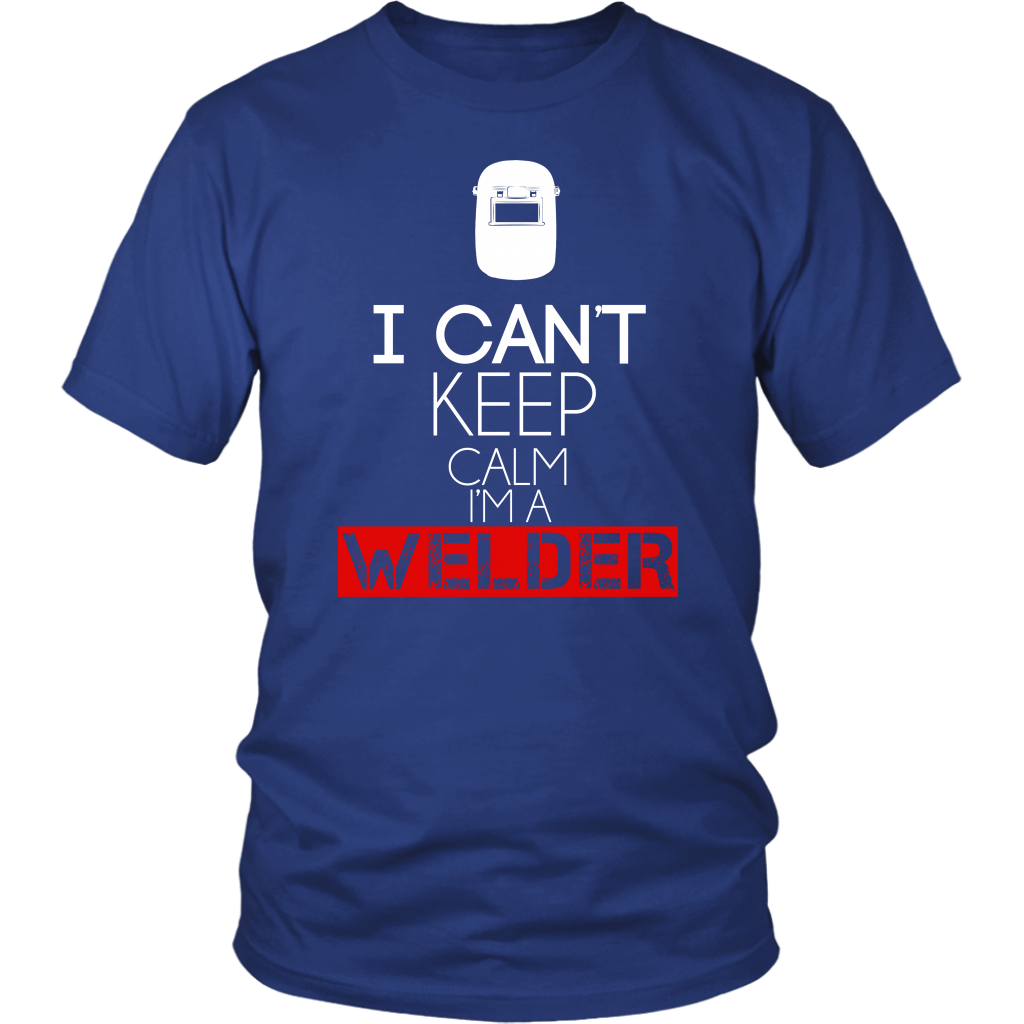 I Can't Keep Calm I'm A Welder