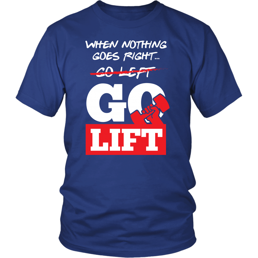When Nothing Goes Right Go Lift