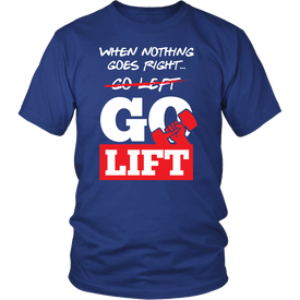 When Nothing Goes Right Go Lift