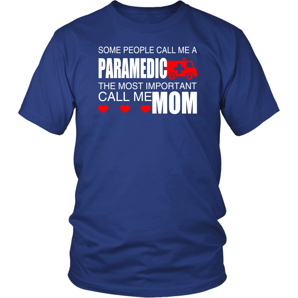 Some People Call Me A Paramedic The Most Important Call Me Mom