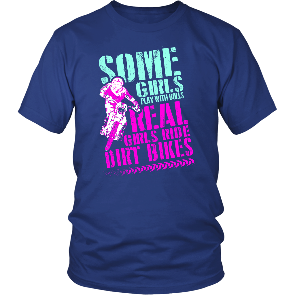 Some Girls Play With Dolls Real Girls Ride Dirt Bikes