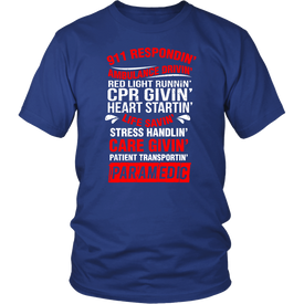 911 Respondin' Ambulance Drivin' Red light Runnin' CPR Givin' Heart Startin' Life Savin' Stress Handlin' Care Givin' Patient Transportin' Paramedic