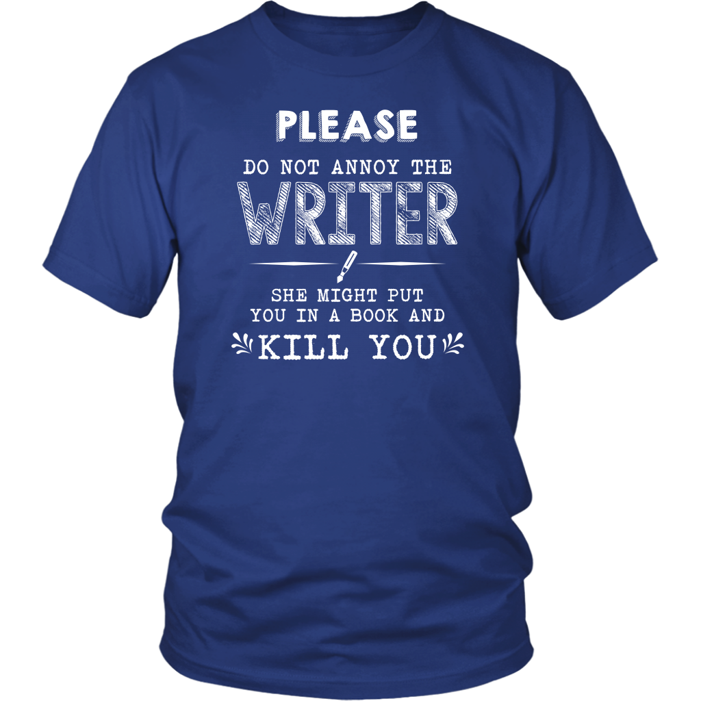 Please Do Not Annoy The Writer She Might Put You In A Book And Kill You