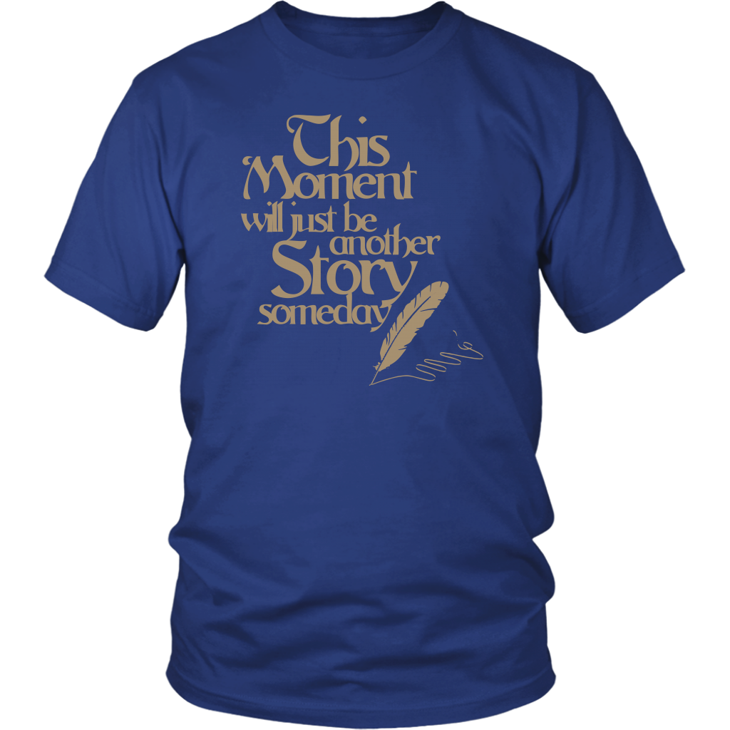 This Moment Will Just Be Another Story Someday