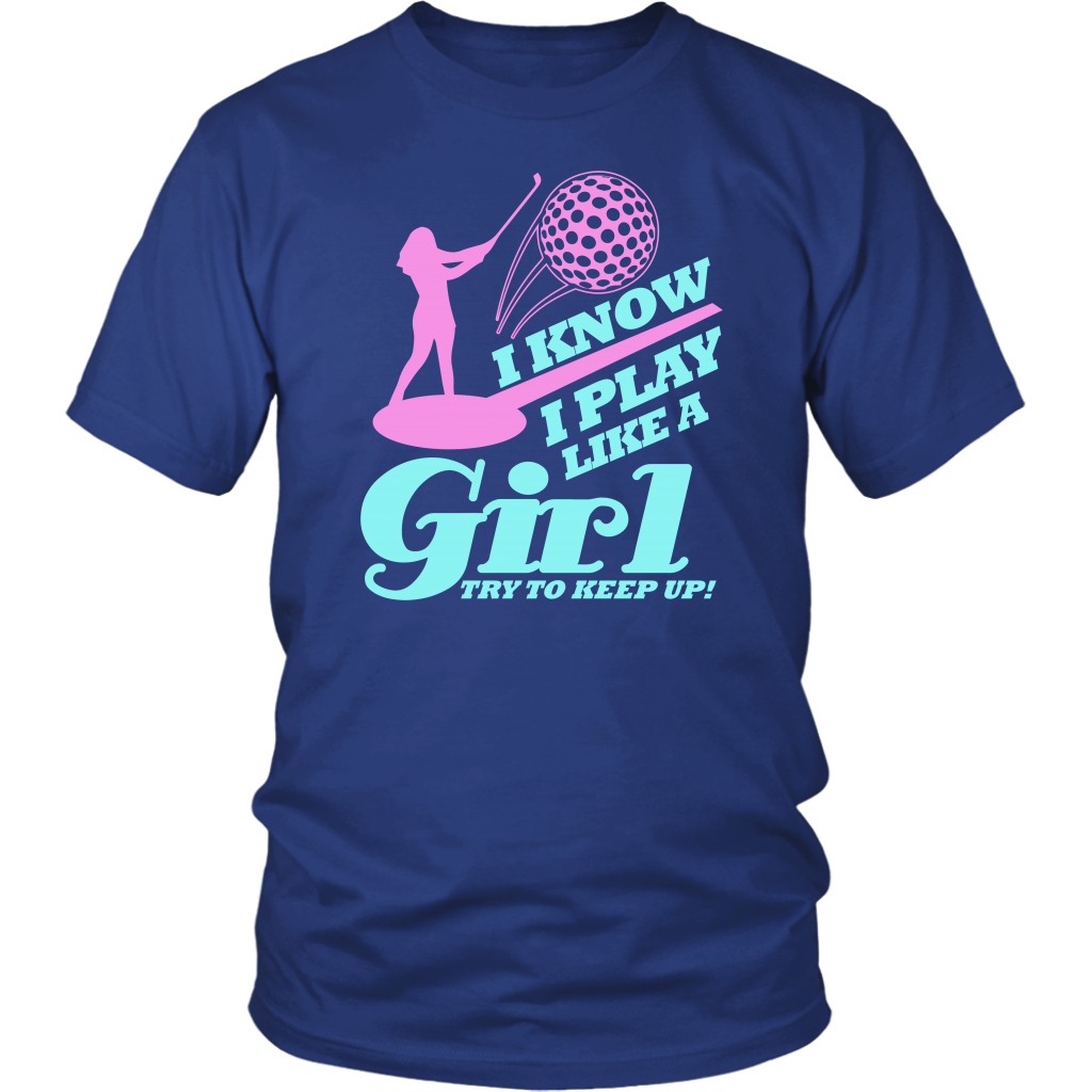 I Know I Play Like A Girl Try To Keep Up