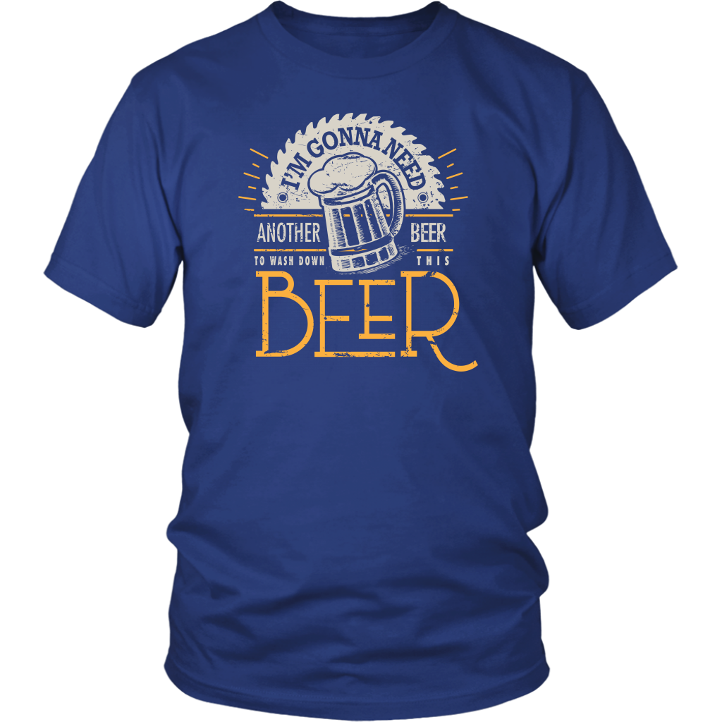 I'm Gonna Need Another Beer To Wash Down This Beer
