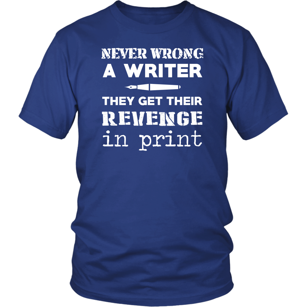 Never Wrong A Writer They Get Their Revenge In Print