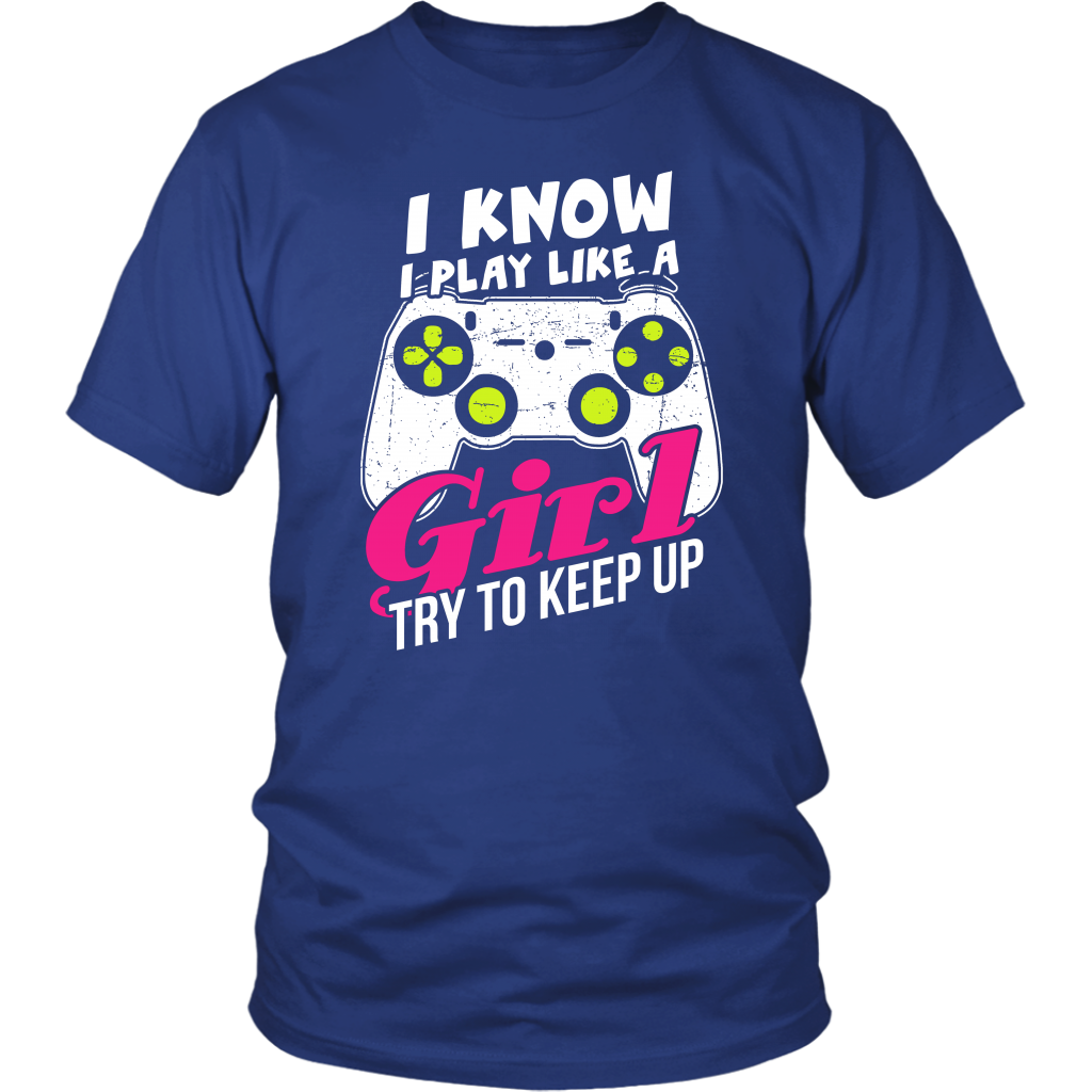 I Know I Play Like A Girl Try To Keep Up