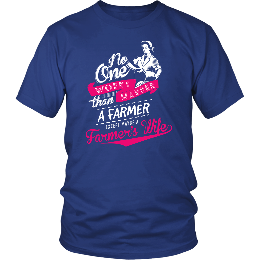 No One Works Harder Than A Farmer Except Maybe A Farmer's Wife