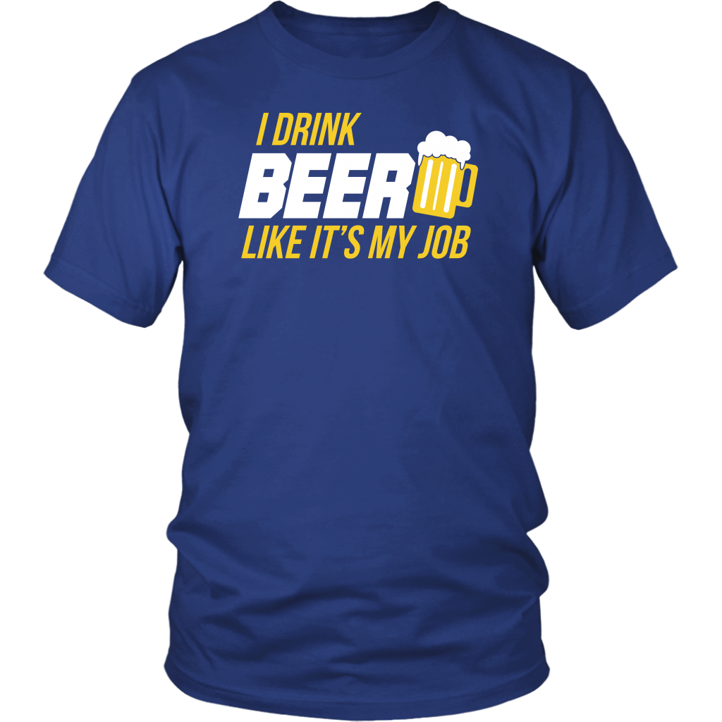 I Drink Beer Like It's My Job