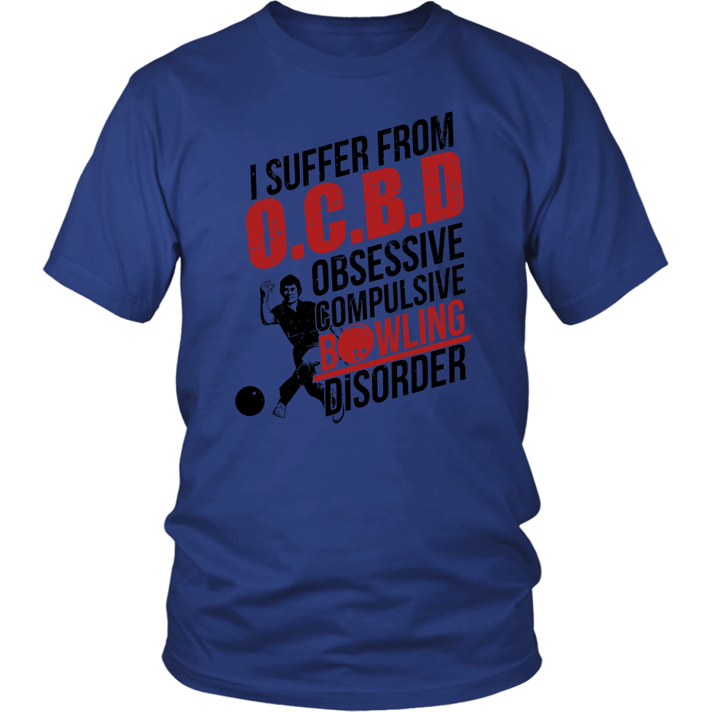 I Suffer From O.C.B.D. Obsessive Compulsive Bowling Disorder