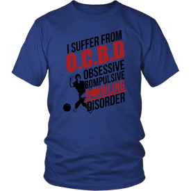 I Suffer From O.C.B.D. Obsessive Compulsive Bowling Disorder