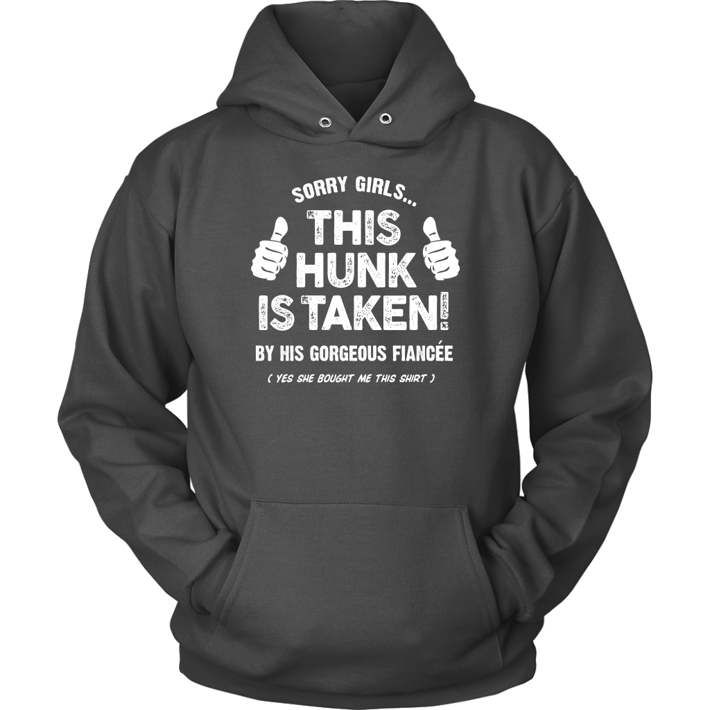 Sorry Girls... This Hunk Is Taken! By His Gorgeous Fiancée (Yes She Bought Me This Shirt)