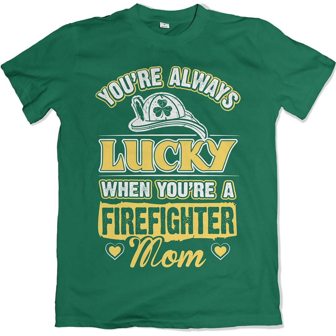 You're Always Lucky When You're A Firefighter Mom