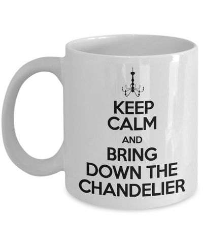 Image of Keep Calm And Bring Down The Chandelier - Phantom of the Opera Coffee Mug, White, 11 oz / 15 oz
