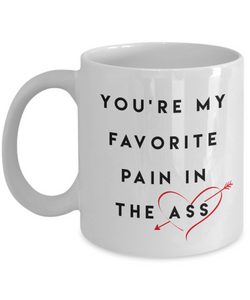 You're My Favorite Pain In The Ass , Mug