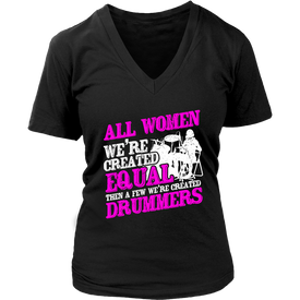 All Women We're Created Equal Then A Few We're Created Drummers