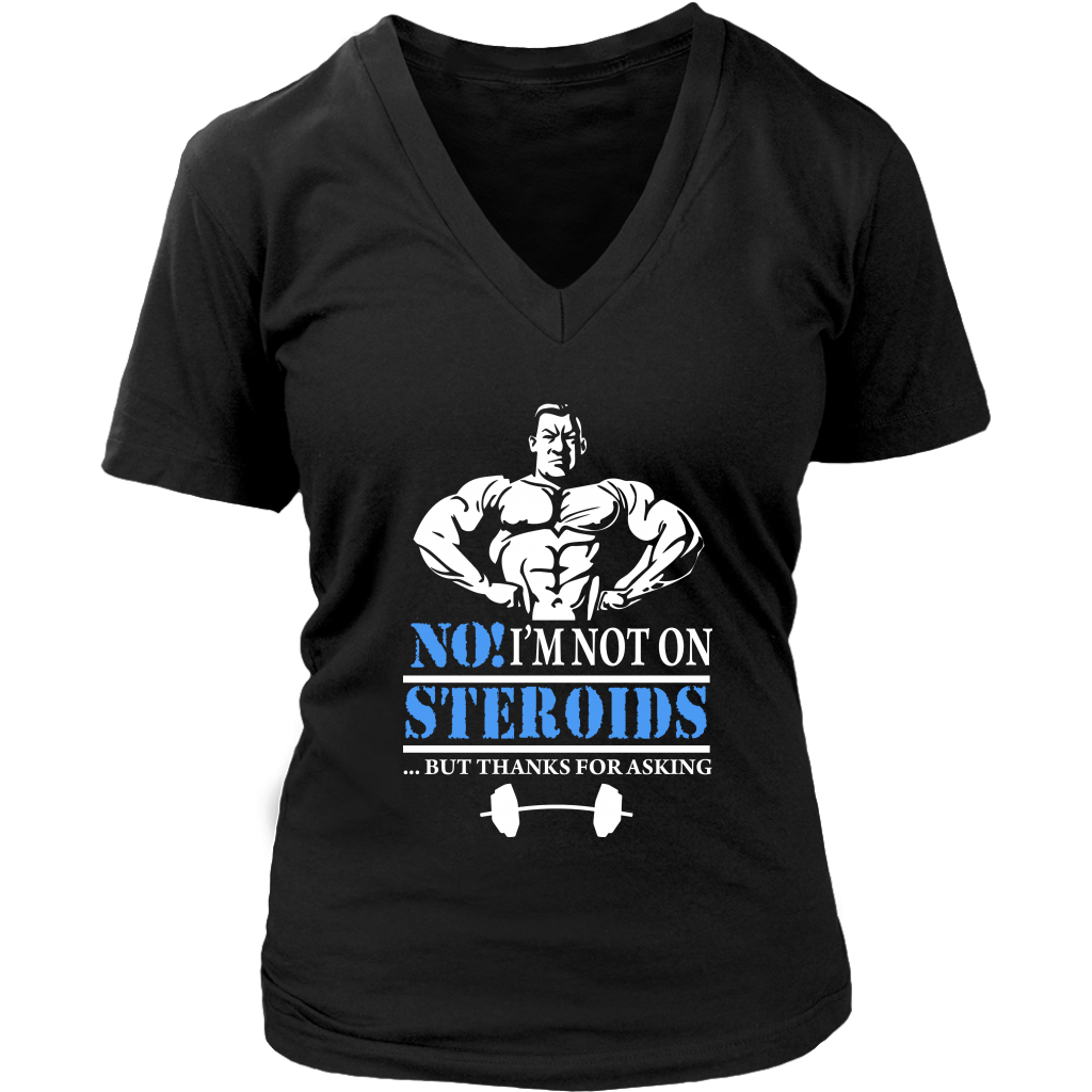 No I'm Not On Steroids But Thanks For Asking