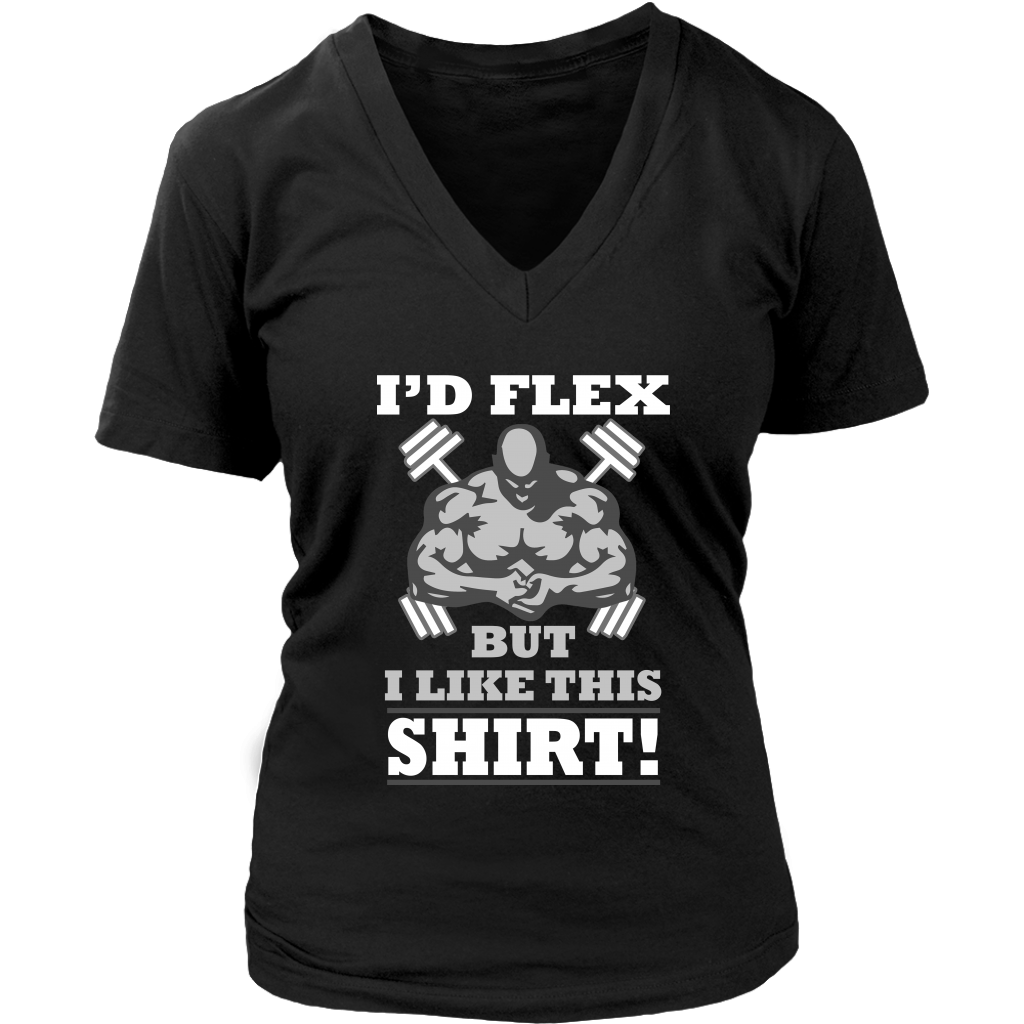 I'd Flex But I Like This Shirt