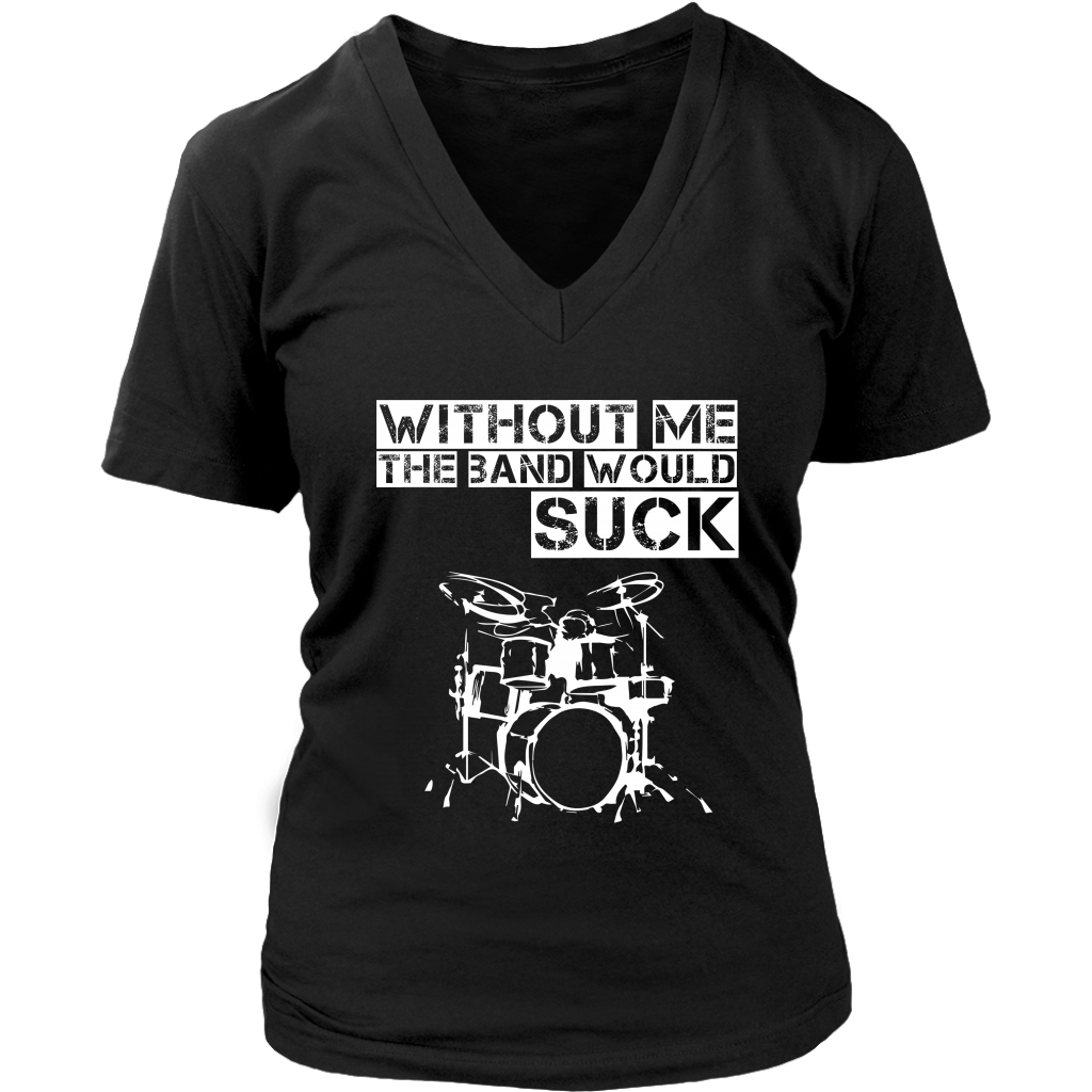 Without Me The Band Would Suck