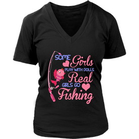 Some Girls Play With Dolls Real Girls Go Fishing