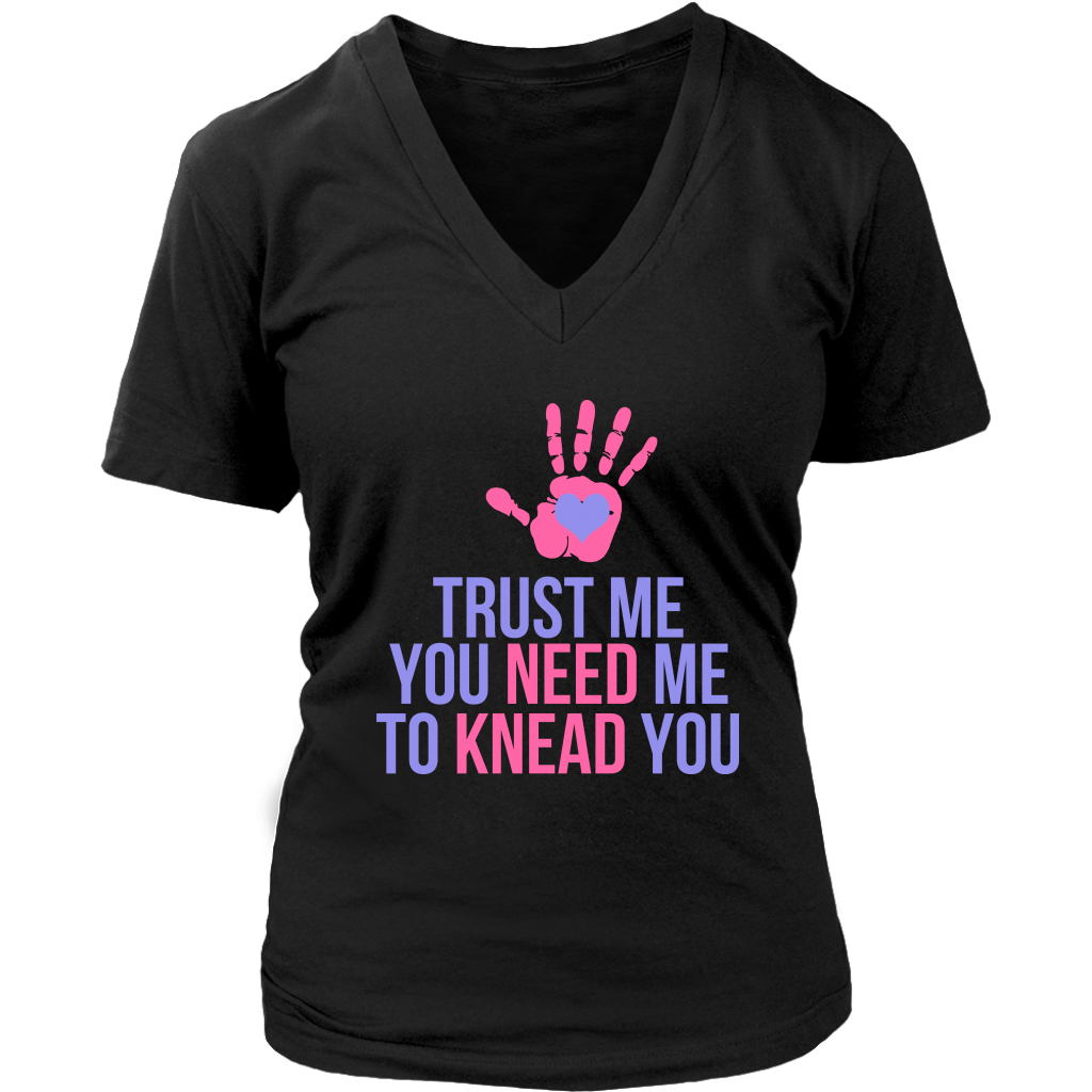 Trust Me You Need Me To Knead You