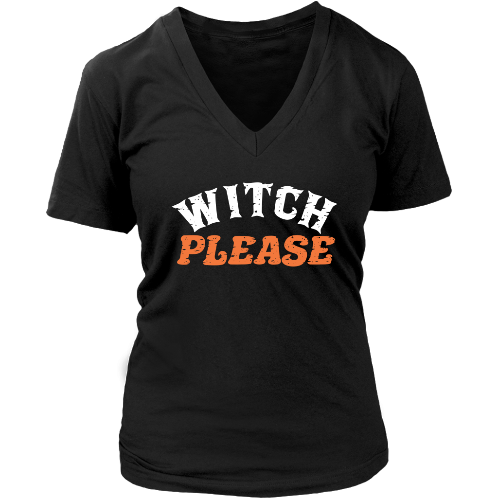 Witch Please - Halloween Shirt!