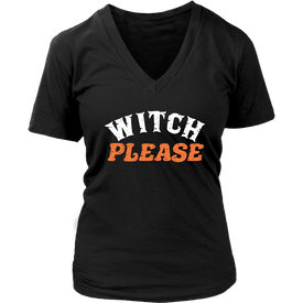 Witch Please - Halloween Shirt!