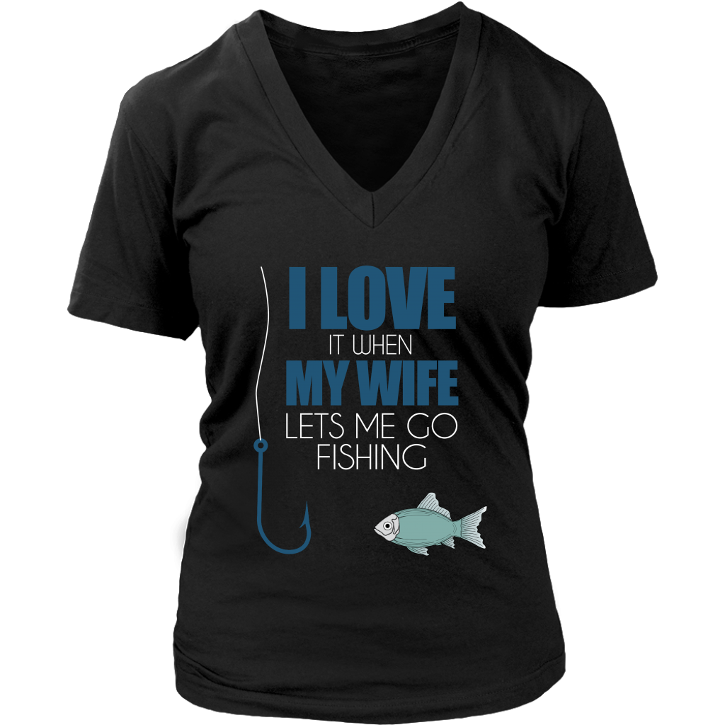 I Love It When My Wife Lets Me Go Fishing