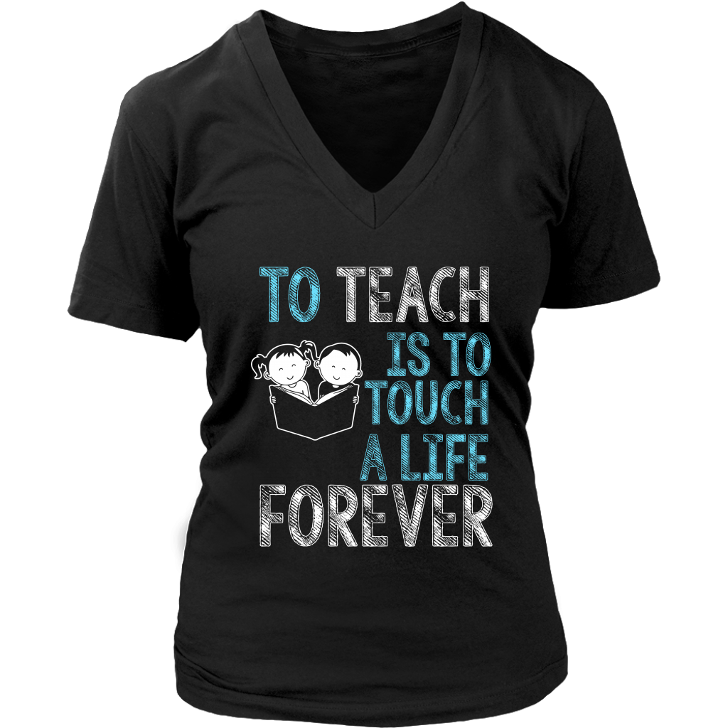 To Teach Is To Touch A Life Forever