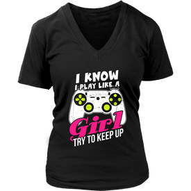 I Know I Play Like A Girl Try To Keep Up