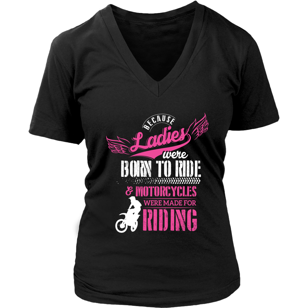 Because Ladies Were Born To Ride And Motorcycles Were Made For Riding