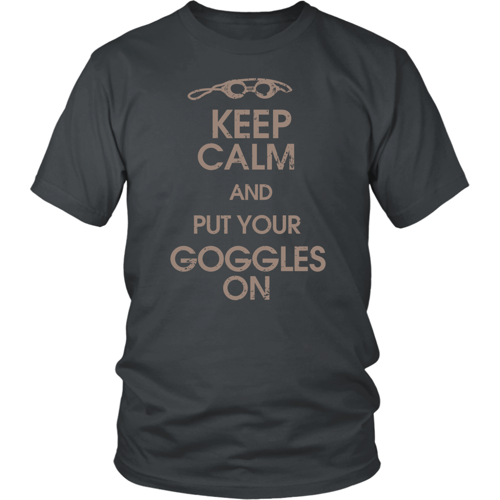 Keep Calm And Put Your Goggles On