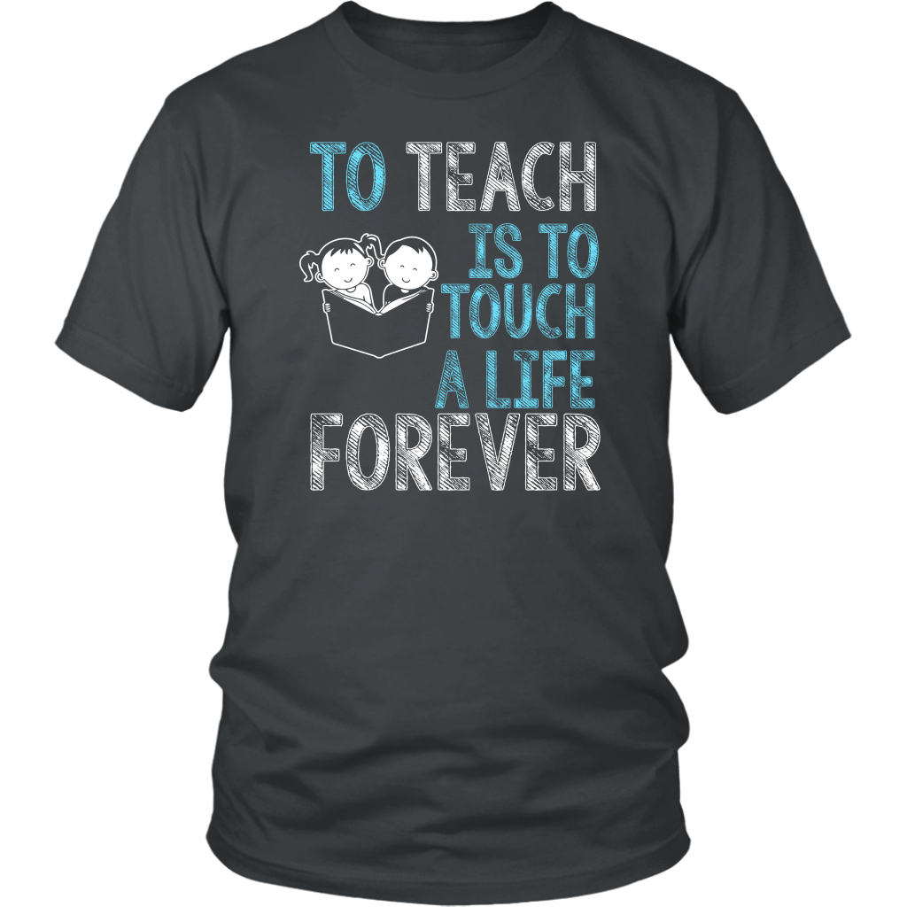 To Teach Is To Touch A Life Forever