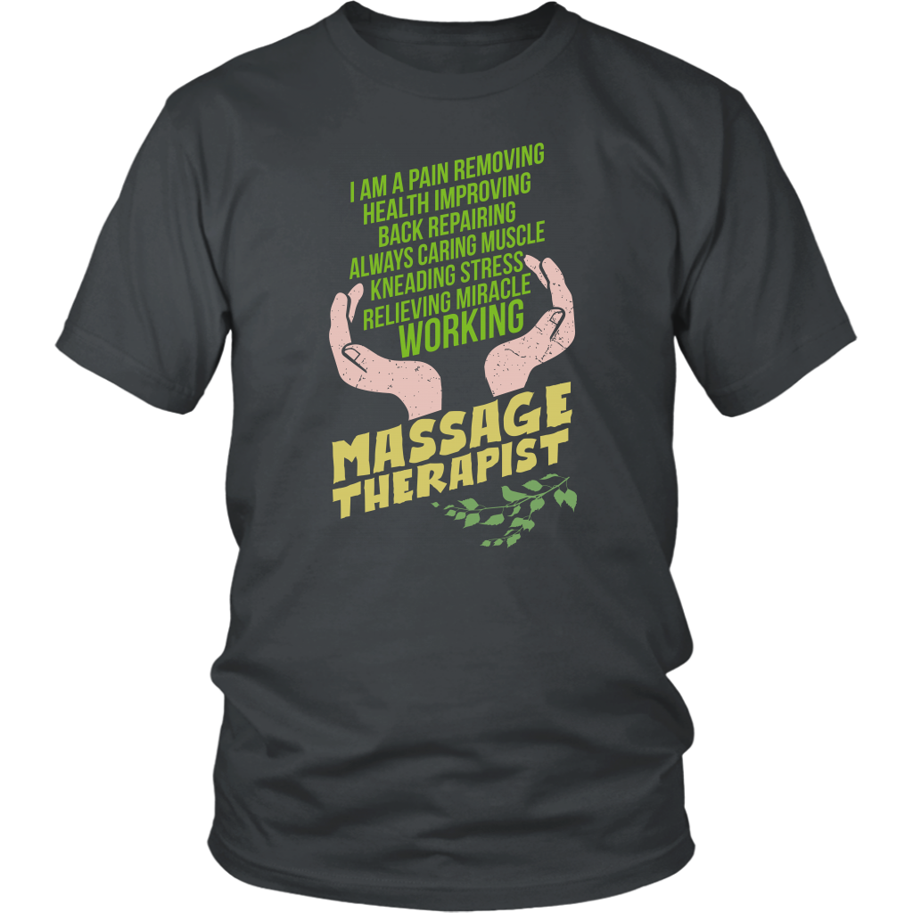 I am a Pain Removing Health Improving Back Repairing Always Caring Muscle Kneading Stress Relieving Miracle Working Massage Therapist