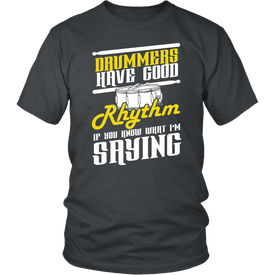 Drummers Have Good Rhythm If You Know What I'm Saying